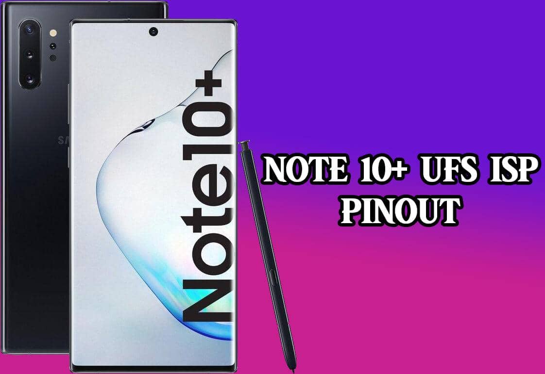 Samsung Galaxy Note 10+ UFS ISP PinOut