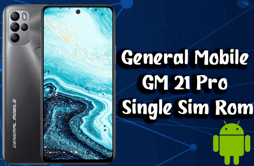 General Mobile GM 21 Pro Single Sim Rom – Great Performance