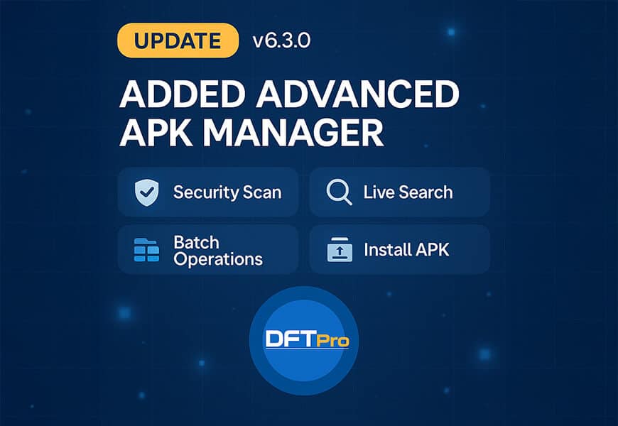 DFT PRO v6.3.0 update visual showcasing Advanced APK Manager with features like Security Scan, Live Search, Batch Operations, and Install APK.
